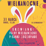 Zrób sam ozdoby wielkanocne. Warsztaty już 31 marca