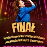 Finał Młodzieżowych Warsztatów Wokalnych i Warsztatów Wokalnych dla Dorosłych
