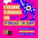 Folkowe Pożegnanie Lata – Śpiewające Dinozaury w lubińskim ZOO